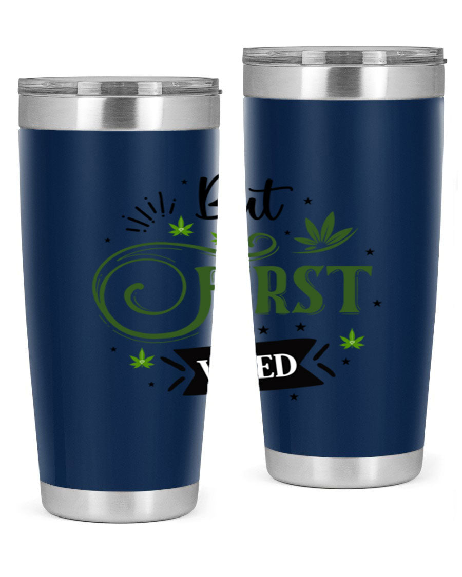 But First Weed 31# Tumbler, a stylish 20oz stainless steel drinkware with a vibrant cannabis-themed design.