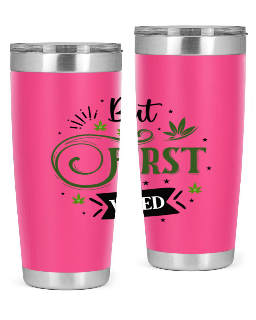 But First Weed 31# Tumbler, a stylish 20oz stainless steel drinkware with a vibrant cannabis-themed design.