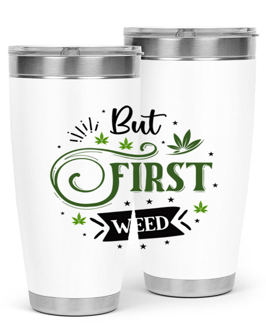 But First Weed 31# Tumbler, a stylish 20oz stainless steel drinkware with a vibrant cannabis-themed design.