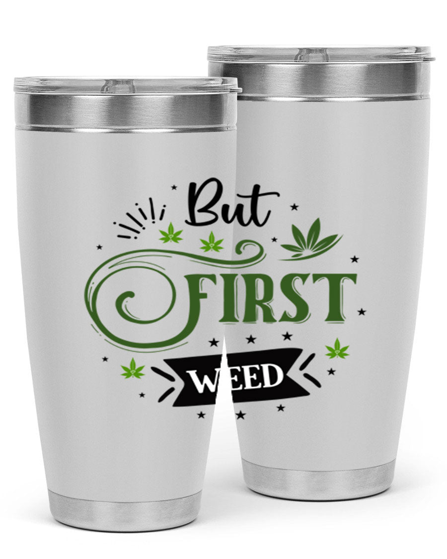 But First Weed 31# Tumbler, a stylish 20oz stainless steel drinkware with a vibrant cannabis-themed design.