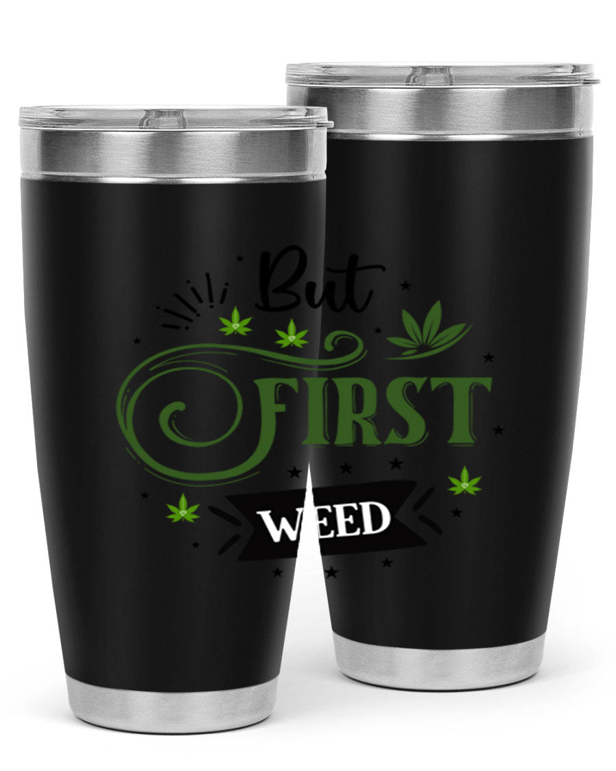 But First Weed 31# Tumbler, a stylish 20oz stainless steel drinkware with a vibrant cannabis-themed design.