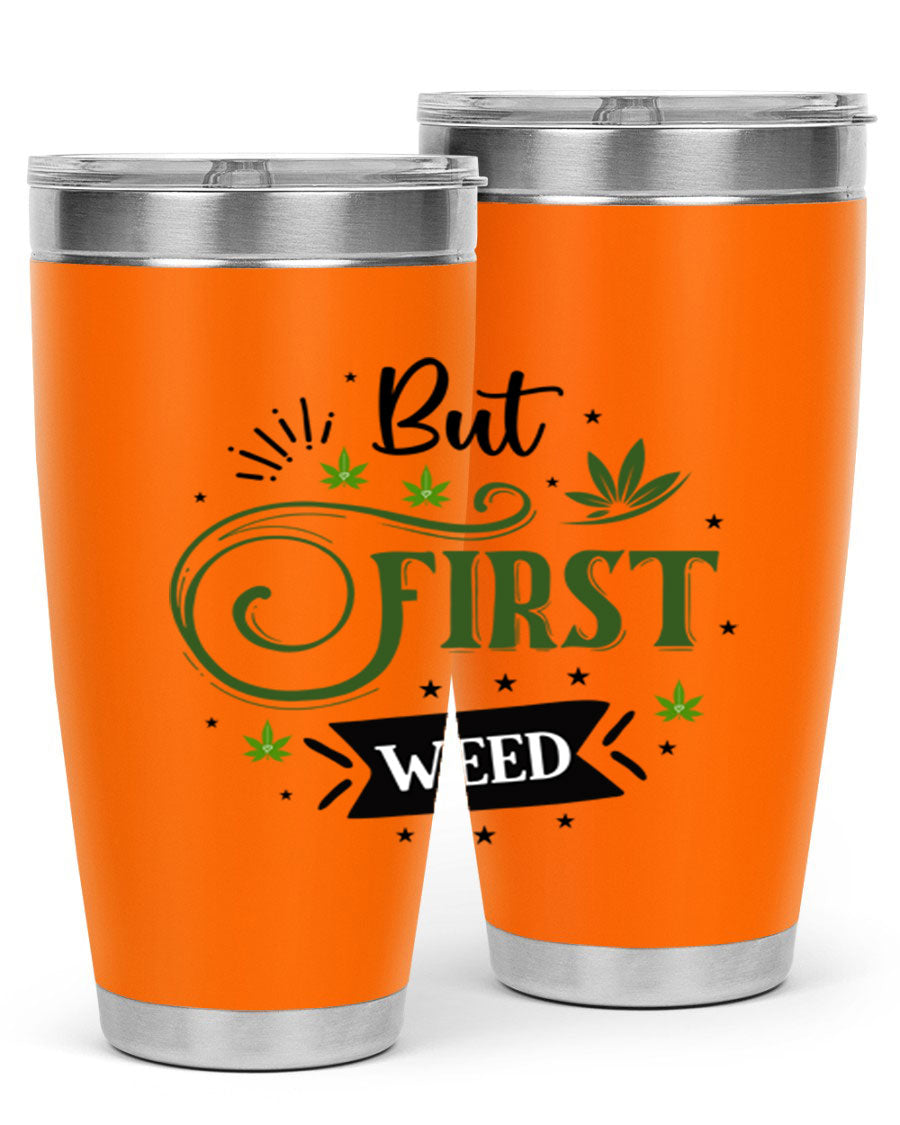 But First Weed 31# Tumbler, a stylish 20oz stainless steel drinkware with a vibrant cannabis-themed design.