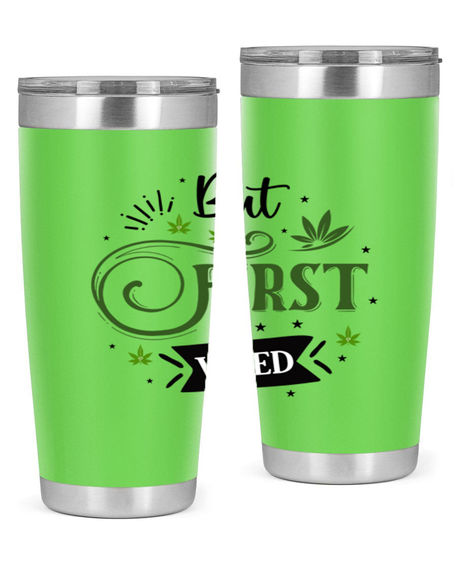 But First Weed 31# Tumbler, a stylish 20oz stainless steel drinkware with a vibrant cannabis-themed design.