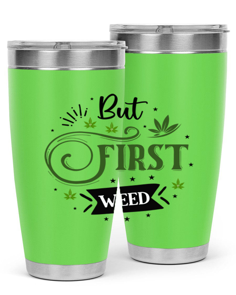 But First Weed 31# Tumbler, a stylish 20oz stainless steel drinkware with a vibrant cannabis-themed design.