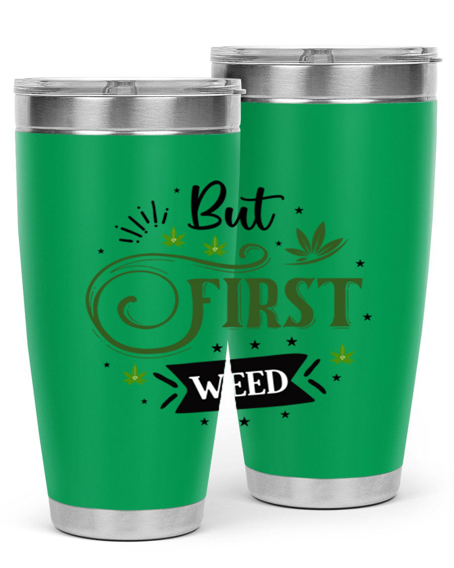 But First Weed 31# Tumbler, a stylish 20oz stainless steel drinkware with a vibrant cannabis-themed design.