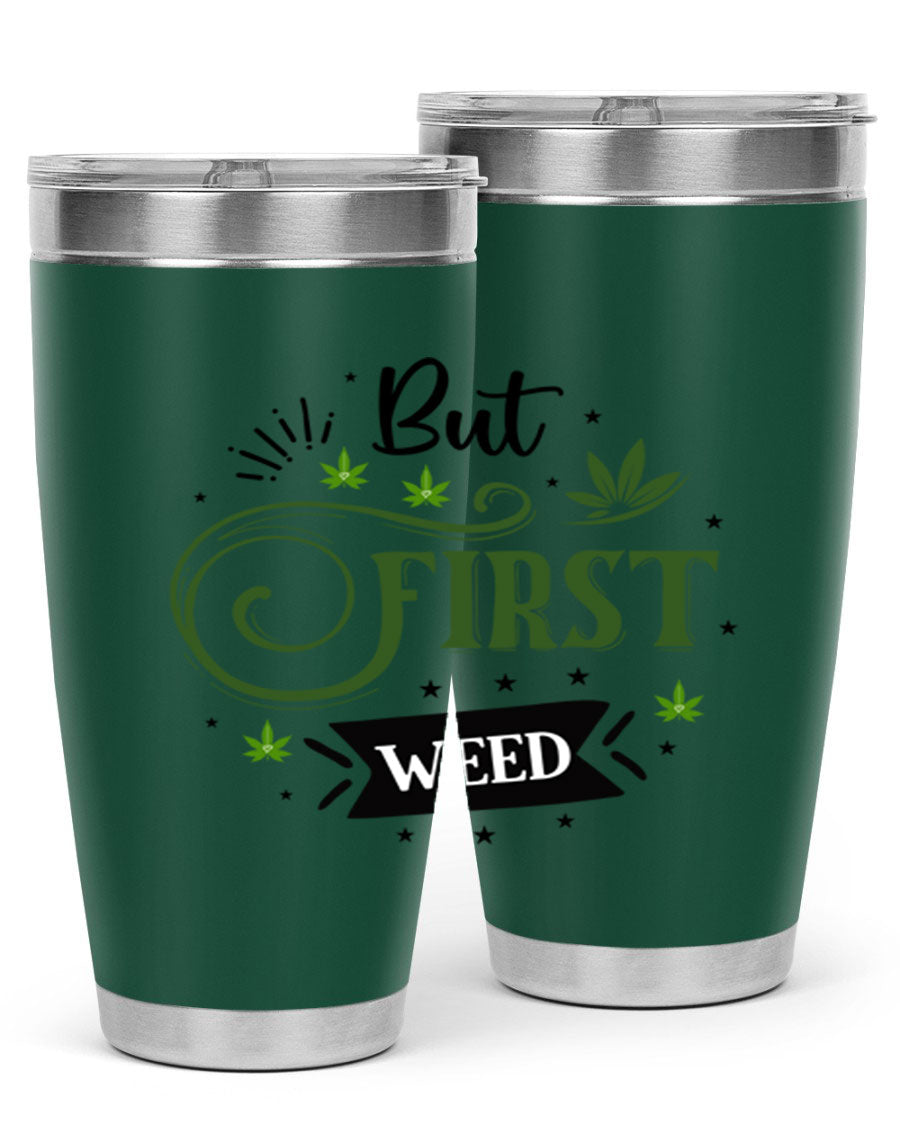 But First Weed 31# Tumbler, a stylish 20oz stainless steel drinkware with a vibrant cannabis-themed design.