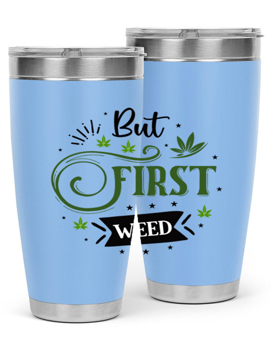 But First Weed 31# Tumbler, a stylish 20oz stainless steel drinkware with a vibrant cannabis-themed design.