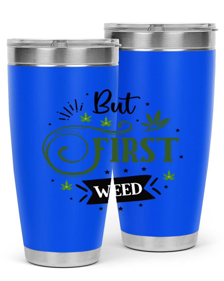 But First Weed 31# Tumbler, a stylish 20oz stainless steel drinkware with a vibrant cannabis-themed design.