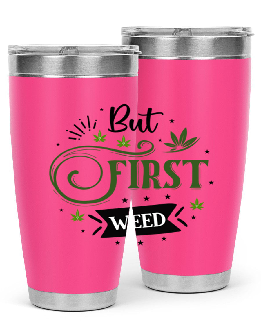 But First Weed 31# Tumbler, a stylish 20oz stainless steel drinkware with a vibrant cannabis-themed design.