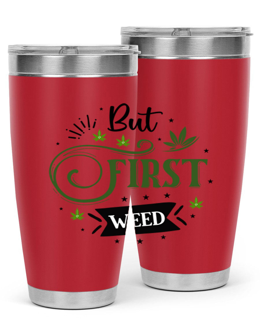 But First Weed 31# Tumbler, a stylish 20oz stainless steel drinkware with a vibrant cannabis-themed design.