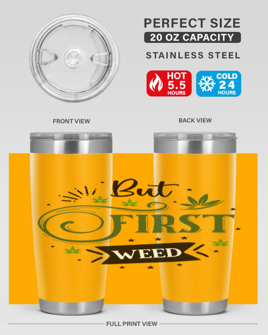 But First Weed 31# Tumbler, a stylish 20oz stainless steel drinkware with a vibrant cannabis-themed design.