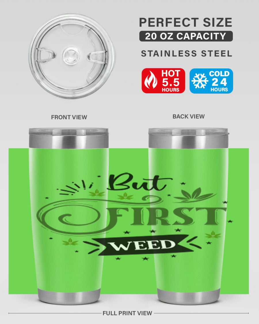 But First Weed 31# Tumbler, a stylish 20oz stainless steel drinkware with a vibrant cannabis-themed design.