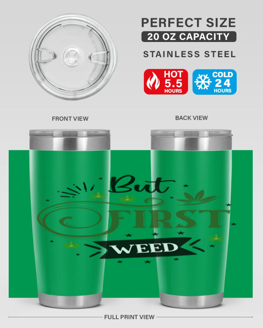 But First Weed 31# Tumbler, a stylish 20oz stainless steel drinkware with a vibrant cannabis-themed design.