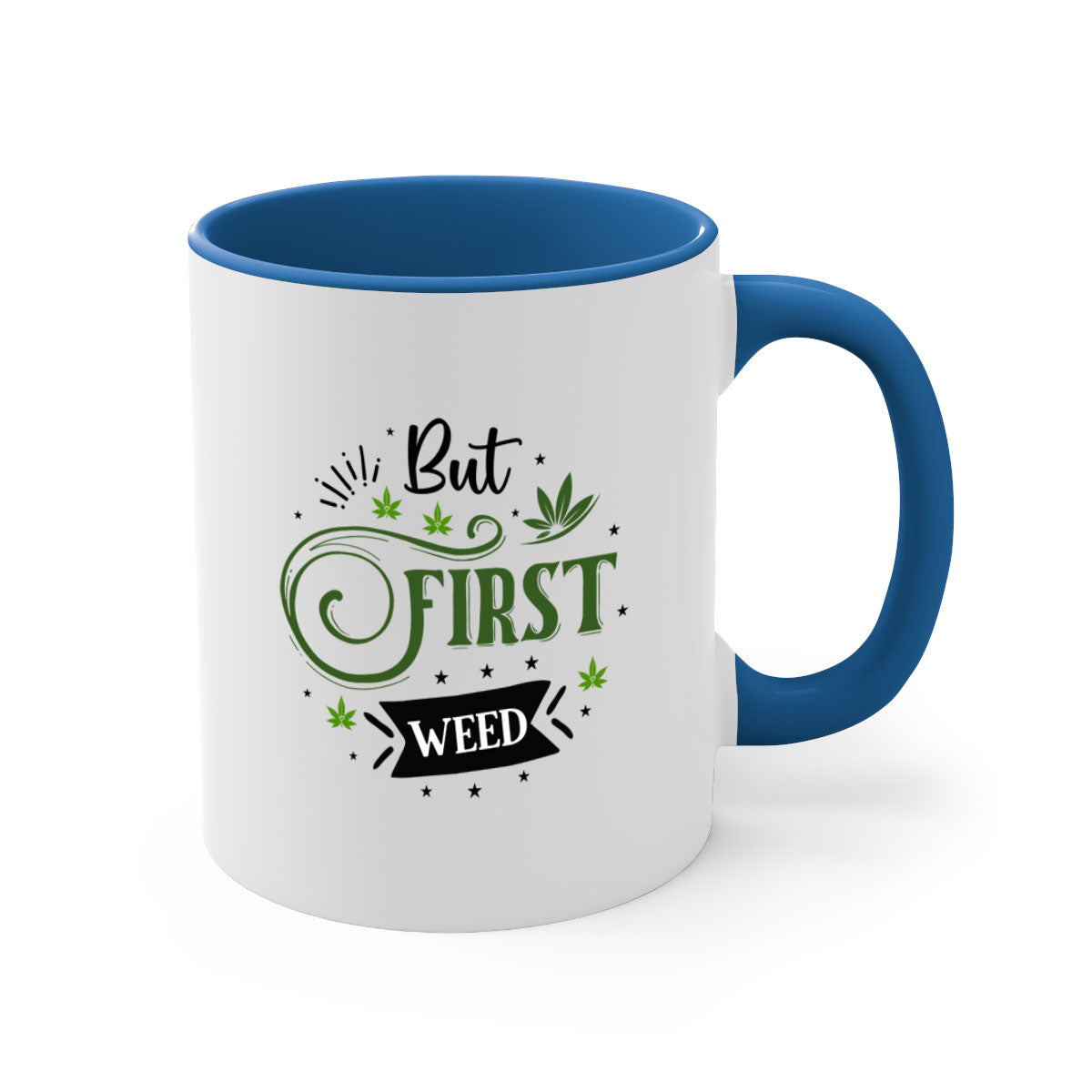 But First Weed 31# Mug with colorful handle and glossy finish, perfect for coffee or tea.