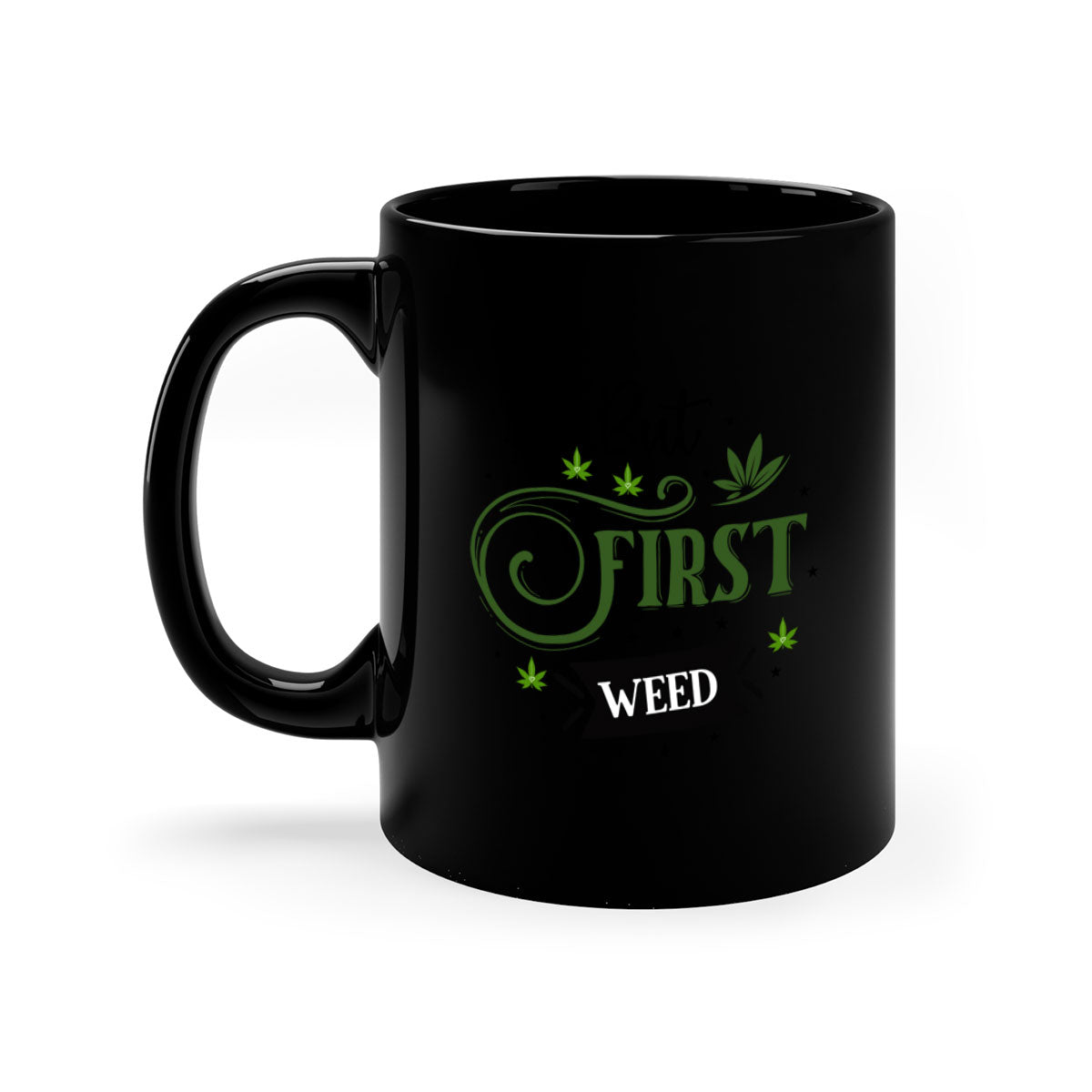 But First Weed 31# Mug with colorful handle and glossy finish, perfect for coffee or tea.