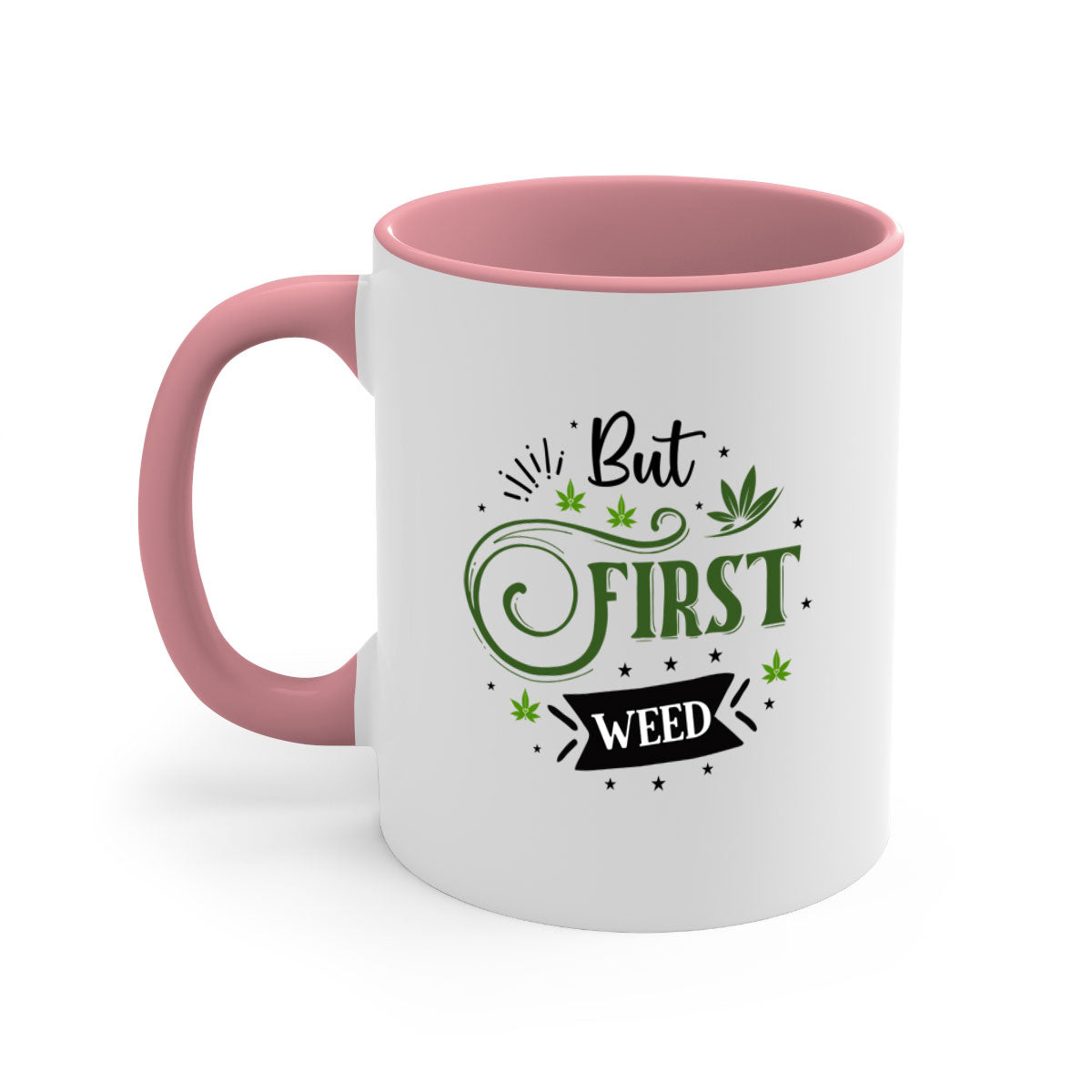 But First Weed 31# Mug with colorful handle and glossy finish, perfect for coffee or tea.