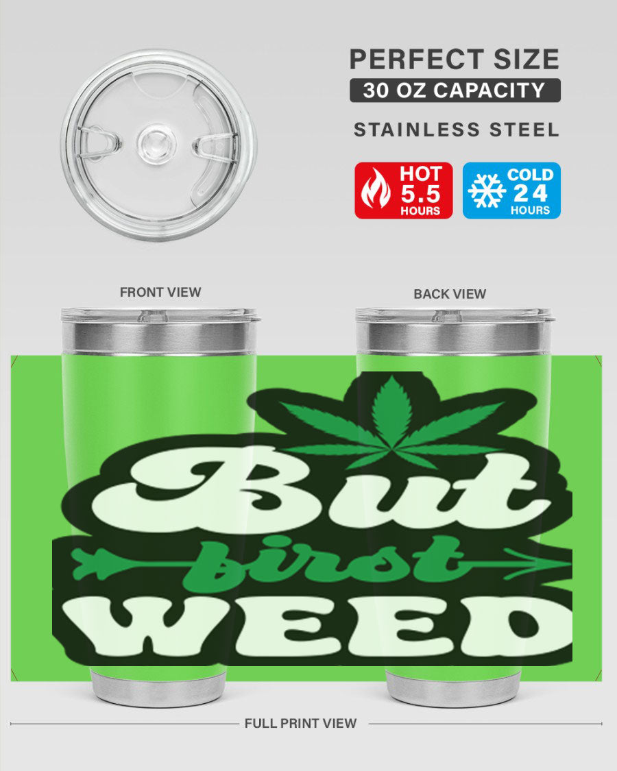 But First Weed 32# Tumbler in stainless steel with a fun cannabis-themed design, perfect for hot and cold beverages.