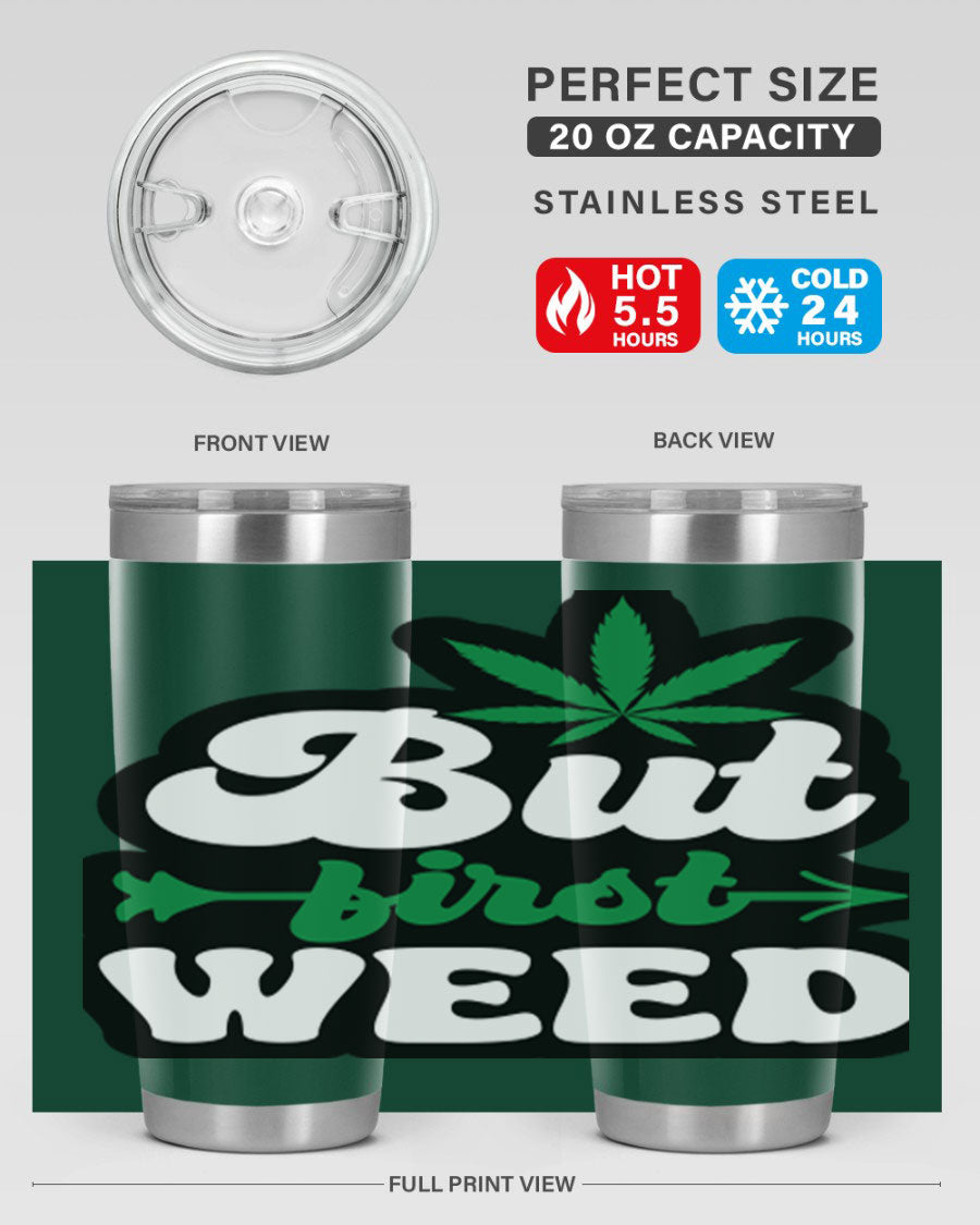 But First Weed 32# Tumbler in stainless steel with a fun cannabis-themed design, perfect for hot and cold beverages.