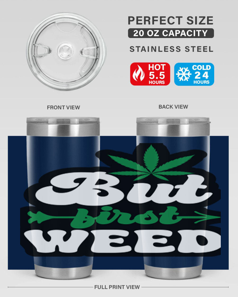 But First Weed 32# Tumbler in stainless steel with a fun cannabis-themed design, perfect for hot and cold beverages.