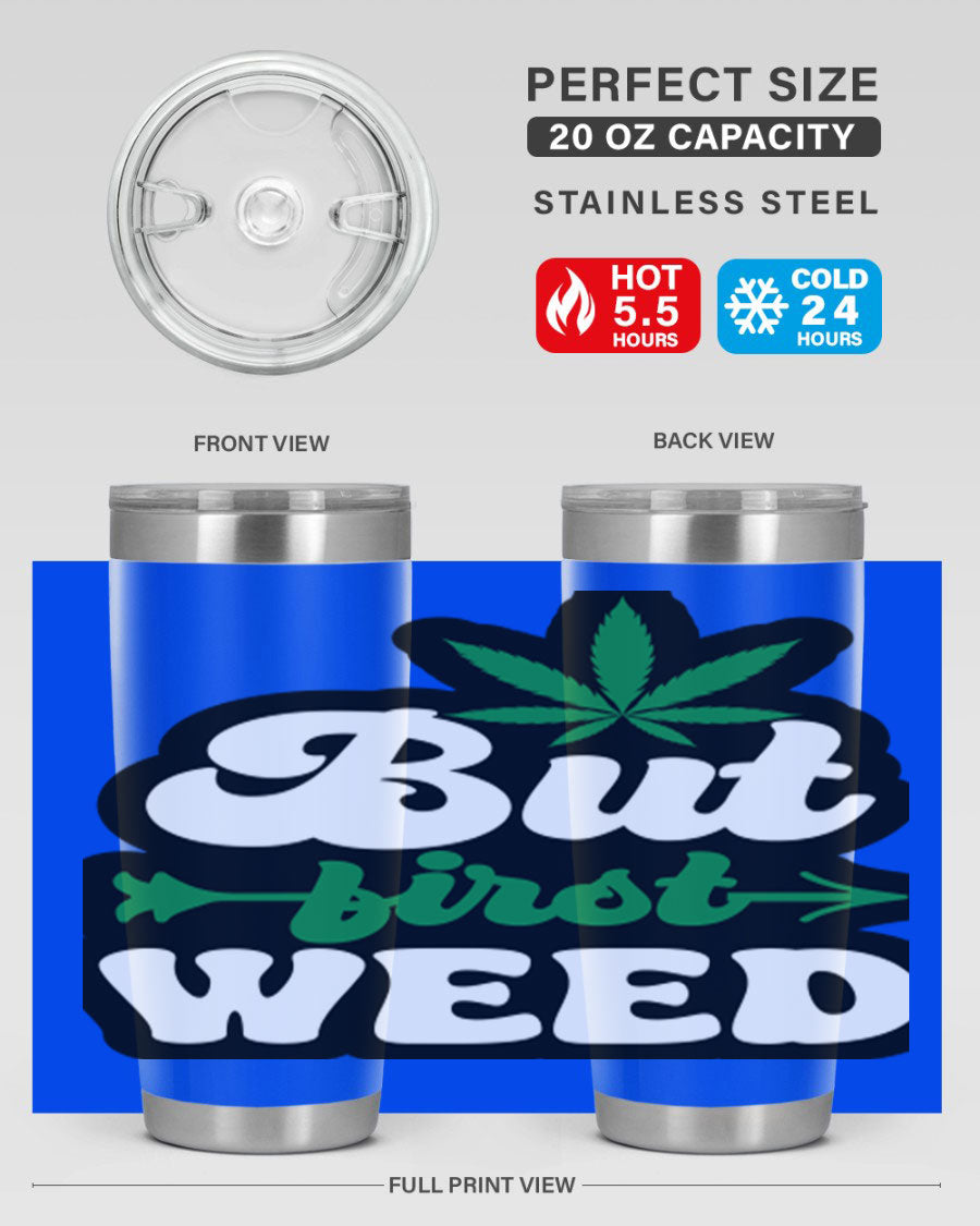 But First Weed 32# Tumbler in stainless steel with a fun cannabis-themed design, perfect for hot and cold beverages.