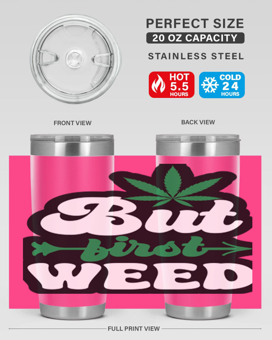 But First Weed 32# Tumbler in stainless steel with a fun cannabis-themed design, perfect for hot and cold beverages.