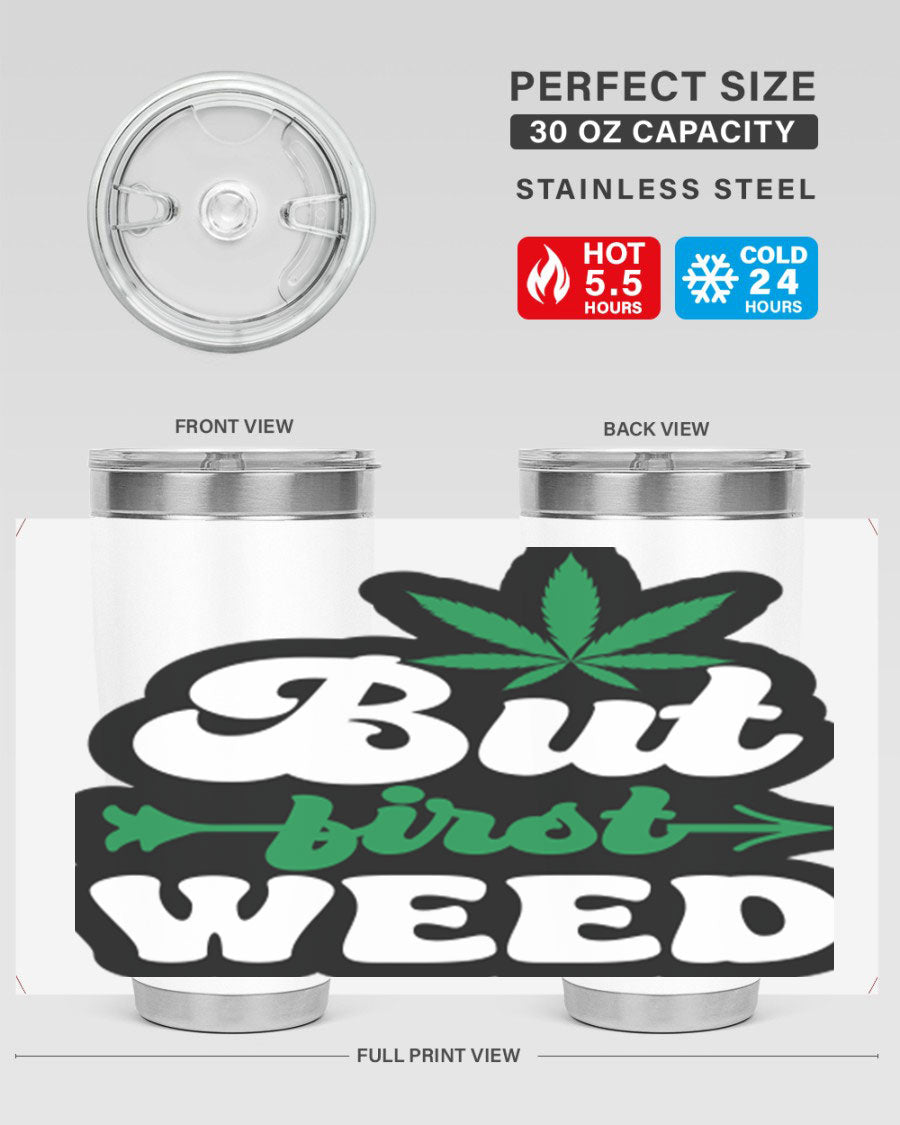 But First Weed 32# Tumbler in stainless steel with a fun cannabis-themed design, perfect for hot and cold beverages.