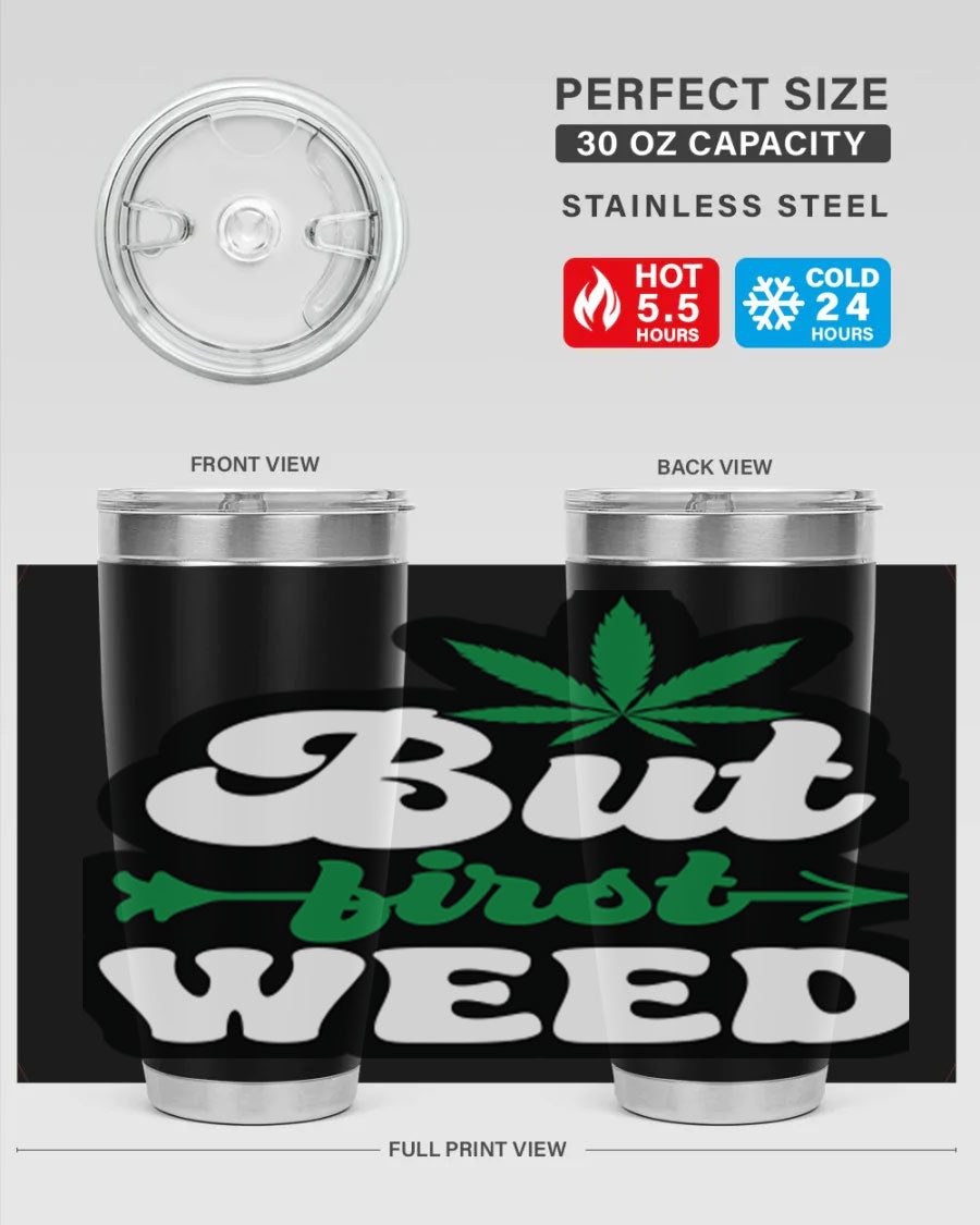 But First Weed 32# Tumbler in stainless steel with a fun cannabis-themed design, perfect for hot and cold beverages.