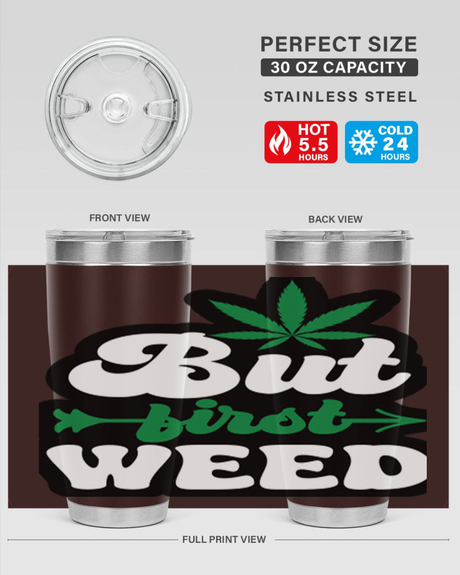 But First Weed 32# Tumbler in stainless steel with a fun cannabis-themed design, perfect for hot and cold beverages.