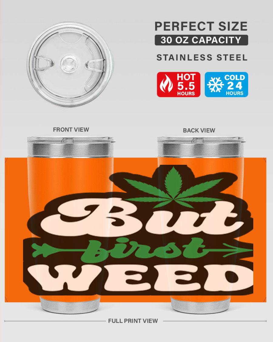 But First Weed 32# Tumbler in stainless steel with a fun cannabis-themed design, perfect for hot and cold beverages.