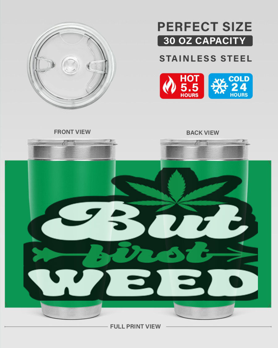 But First Weed 32# Tumbler in stainless steel with a fun cannabis-themed design, perfect for hot and cold beverages.