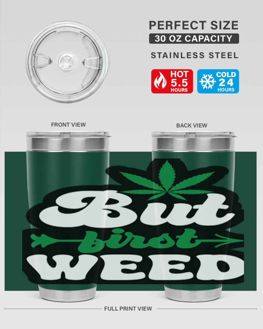 But First Weed 32# Tumbler in stainless steel with a fun cannabis-themed design, perfect for hot and cold beverages.