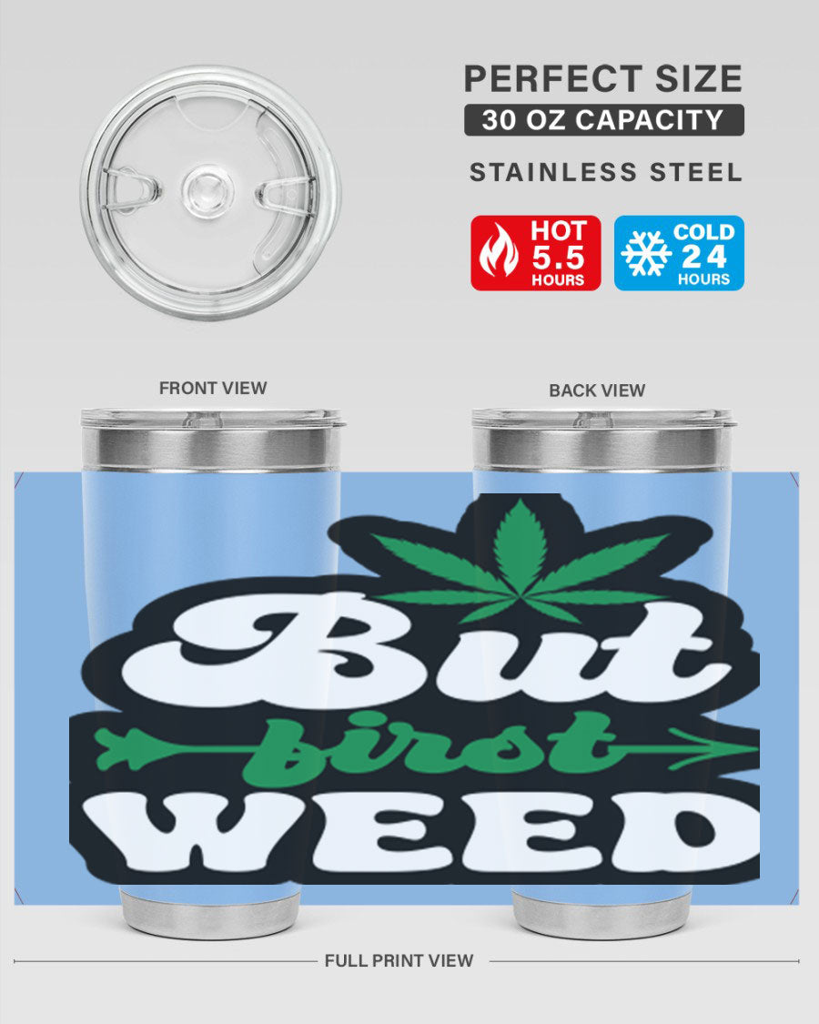 But First Weed 32# Tumbler in stainless steel with a fun cannabis-themed design, perfect for hot and cold beverages.