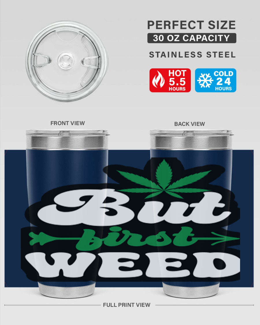 But First Weed 32# Tumbler in stainless steel with a fun cannabis-themed design, perfect for hot and cold beverages.