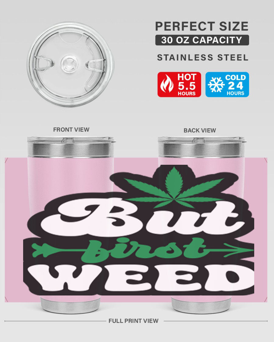 But First Weed 32# Tumbler in stainless steel with a fun cannabis-themed design, perfect for hot and cold beverages.