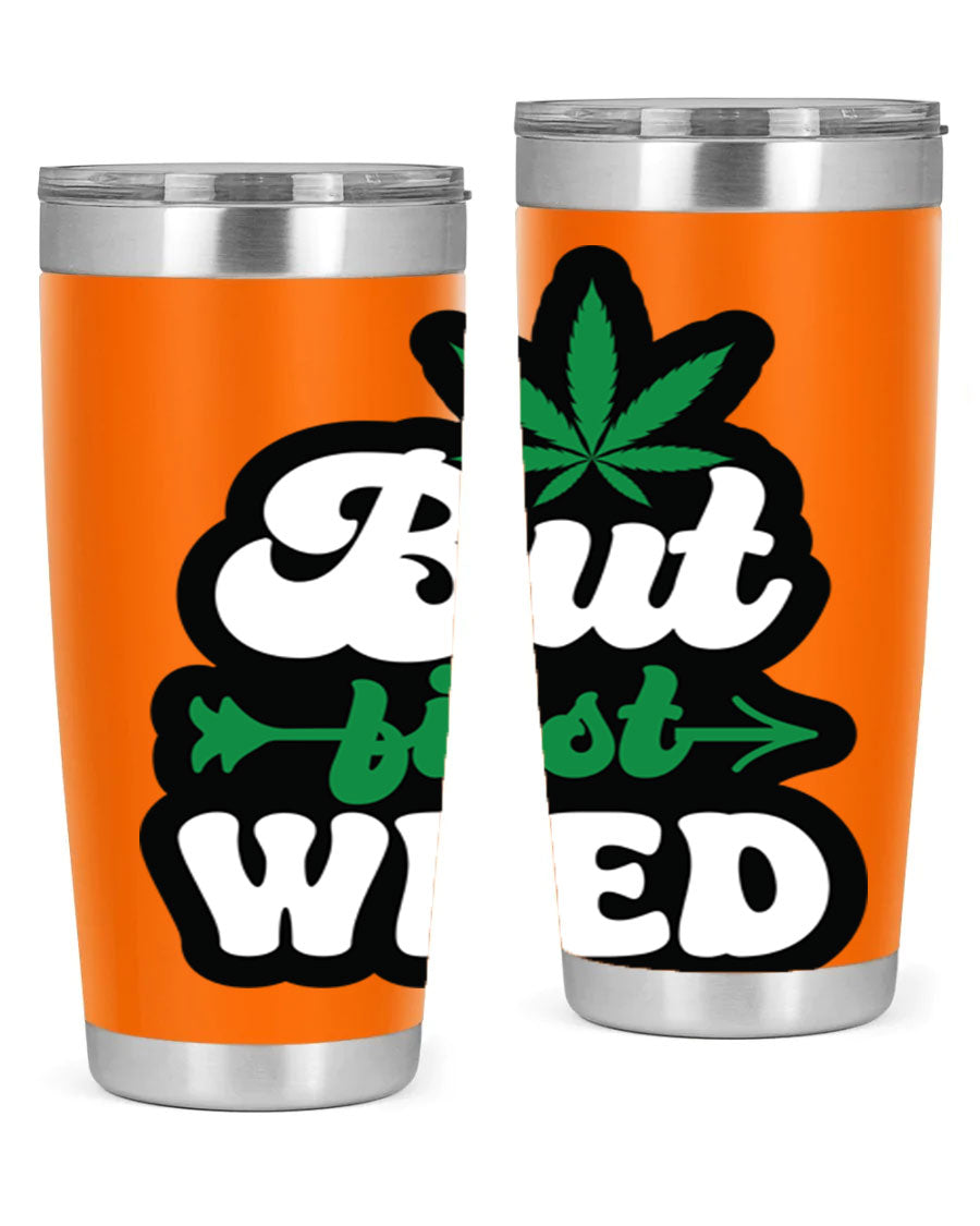 But First Weed 32# Tumbler in stainless steel with a fun cannabis-themed design, perfect for hot and cold beverages.