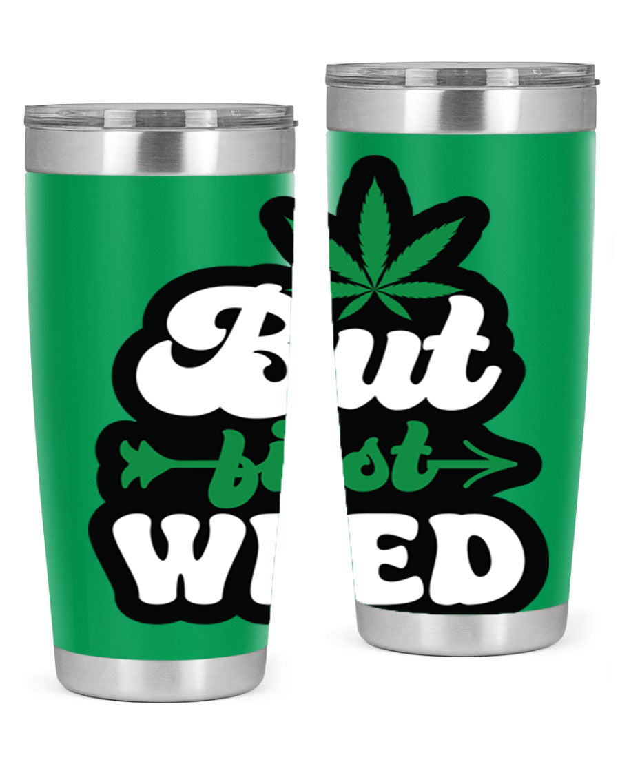 But First Weed 32# Tumbler in stainless steel with a fun cannabis-themed design, perfect for hot and cold beverages.