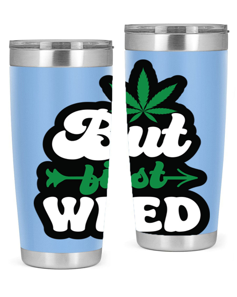 But First Weed 32# Tumbler in stainless steel with a fun cannabis-themed design, perfect for hot and cold beverages.