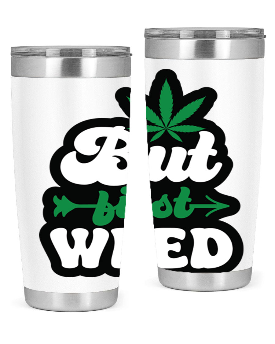 But First Weed 32# Tumbler in stainless steel with a fun cannabis-themed design, perfect for hot and cold beverages.