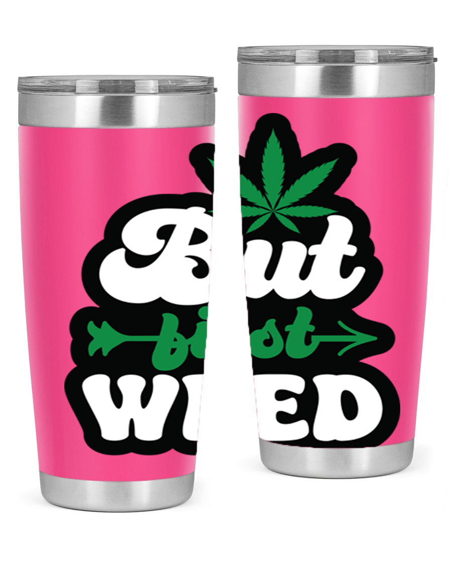 But First Weed 32# Tumbler in stainless steel with a fun cannabis-themed design, perfect for hot and cold beverages.