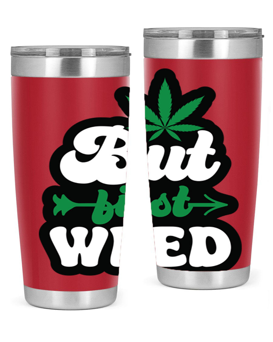 But First Weed 32# Tumbler in stainless steel with a fun cannabis-themed design, perfect for hot and cold beverages.