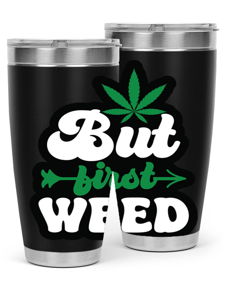 But First Weed 32# Tumbler in stainless steel with a fun cannabis-themed design, perfect for hot and cold beverages.