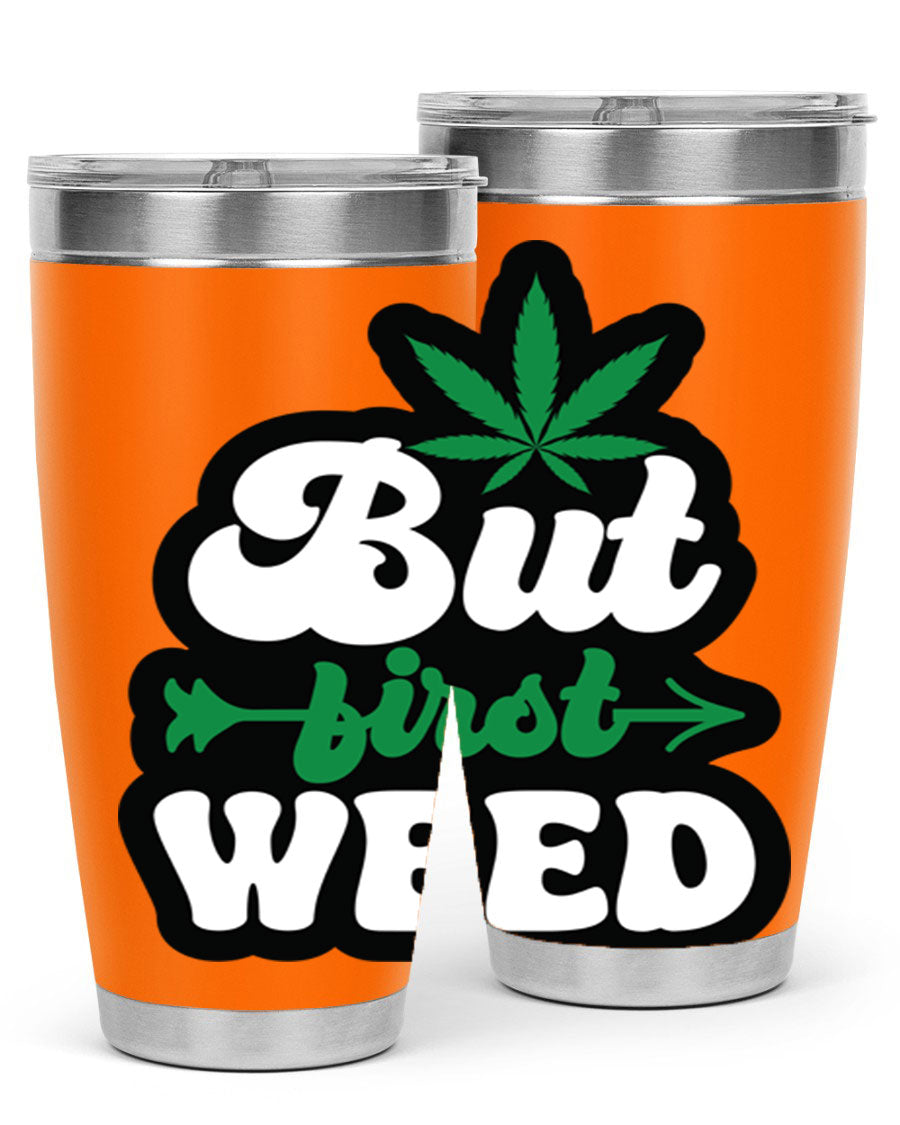 But First Weed 32# Tumbler in stainless steel with a fun cannabis-themed design, perfect for hot and cold beverages.