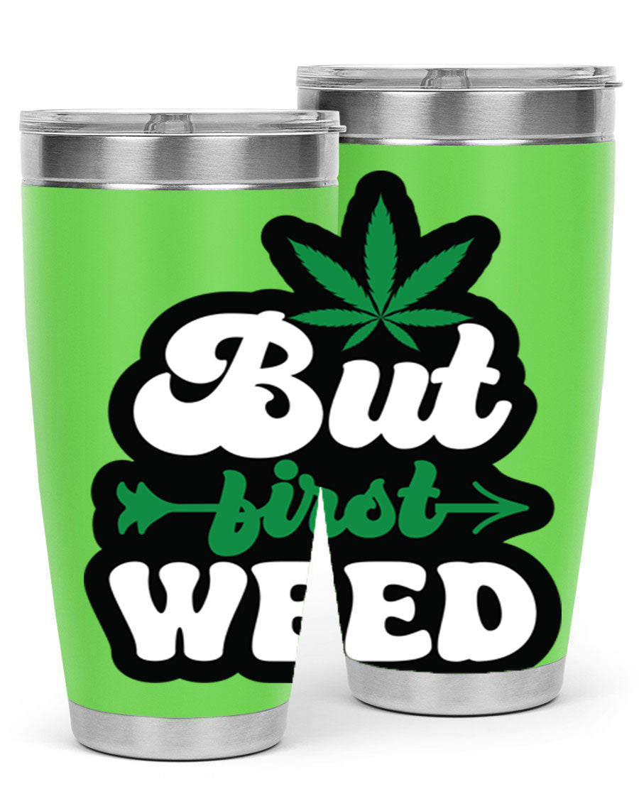 But First Weed 32# Tumbler in stainless steel with a fun cannabis-themed design, perfect for hot and cold beverages.