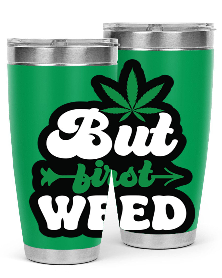 But First Weed 32# Tumbler in stainless steel with a fun cannabis-themed design, perfect for hot and cold beverages.