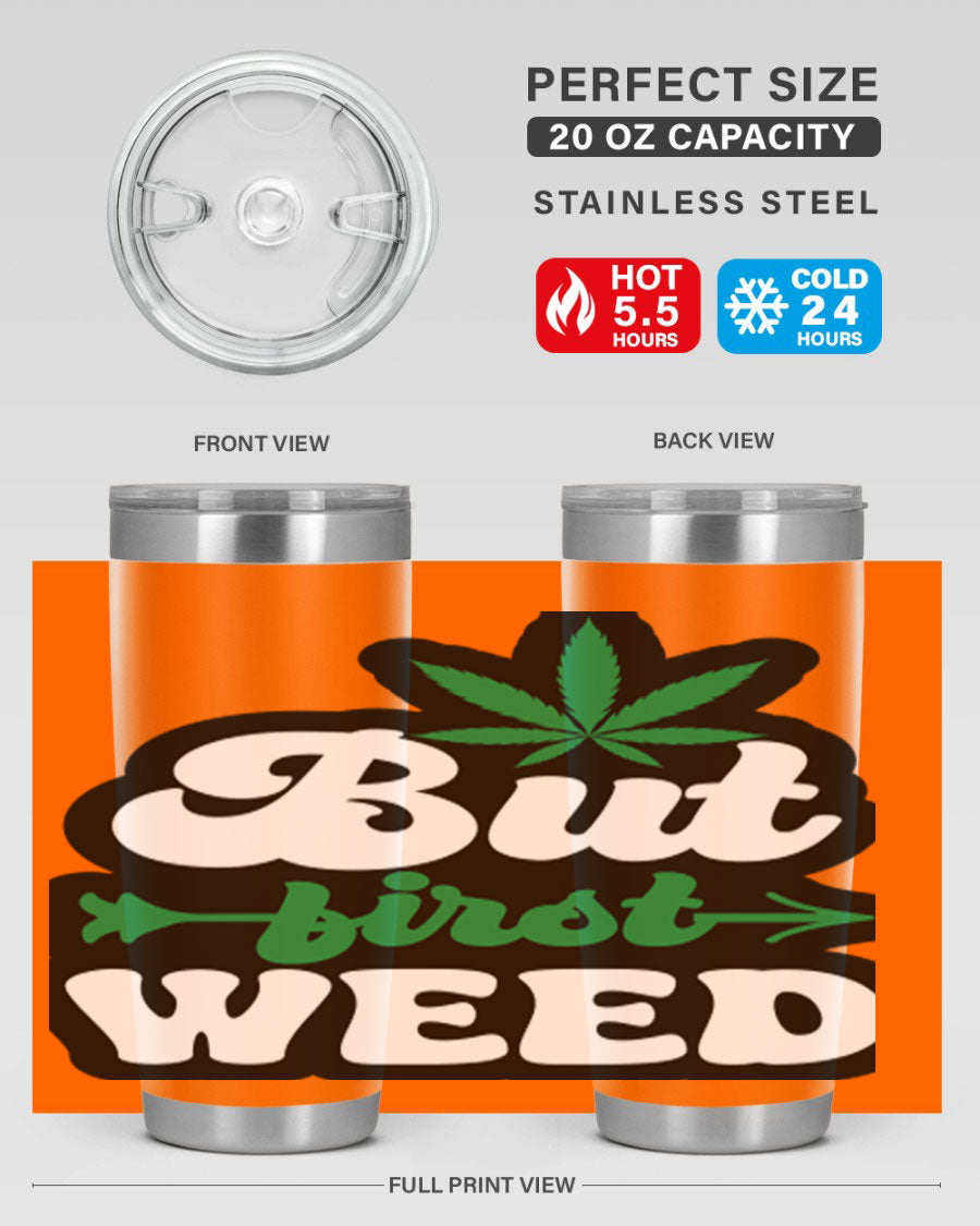 But First Weed 32# Tumbler in stainless steel with a fun cannabis-themed design, perfect for hot and cold beverages.