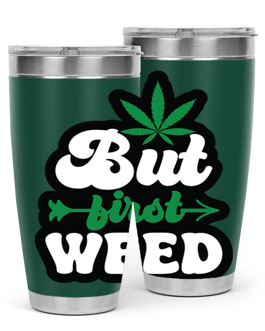 But First Weed 32# Tumbler in stainless steel with a fun cannabis-themed design, perfect for hot and cold beverages.