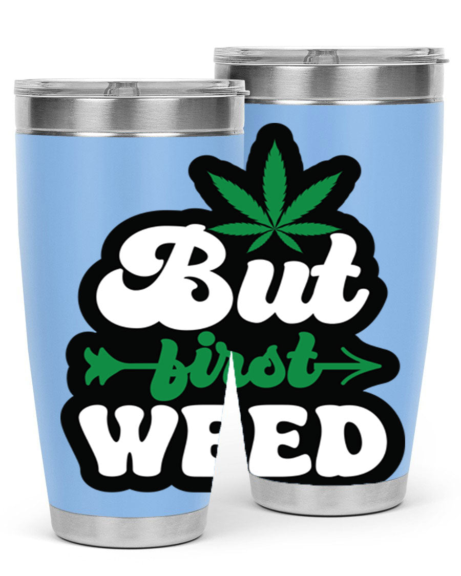 But First Weed 32# Tumbler in stainless steel with a fun cannabis-themed design, perfect for hot and cold beverages.