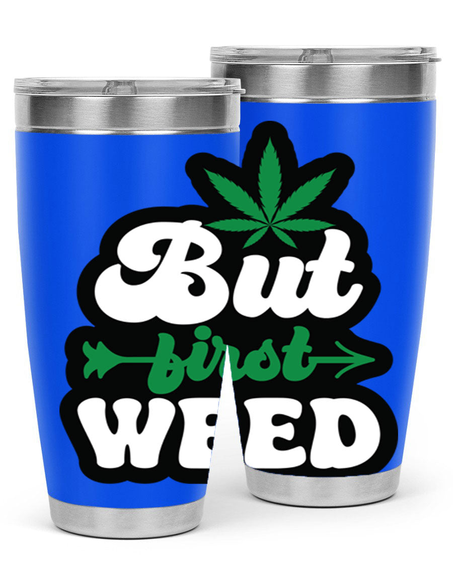 But First Weed 32# Tumbler in stainless steel with a fun cannabis-themed design, perfect for hot and cold beverages.