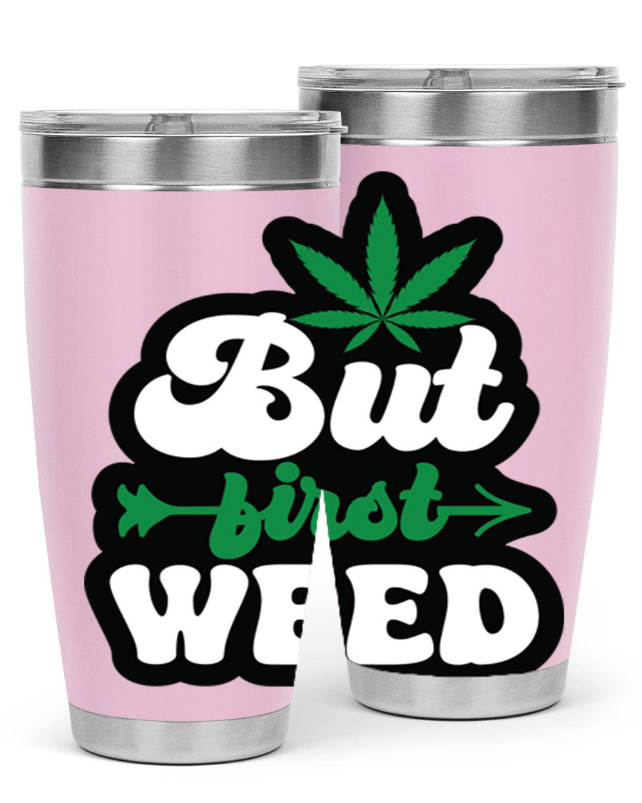 But First Weed 32# Tumbler in stainless steel with a fun cannabis-themed design, perfect for hot and cold beverages.