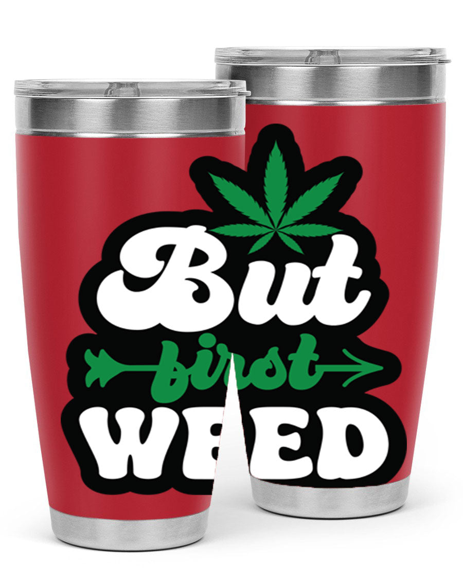 But First Weed 32# Tumbler in stainless steel with a fun cannabis-themed design, perfect for hot and cold beverages.